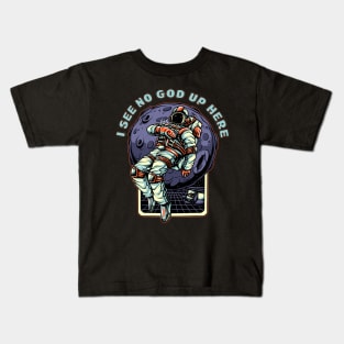 I see no God up here Kids T-Shirt